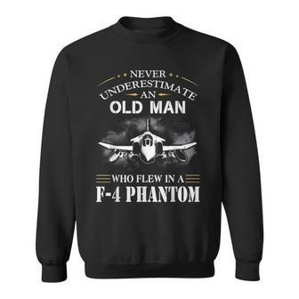 Never Underestimate An Old Man Who Flew In Af4phantom Old Man Funny Gifts Sweatshirt | Mazezy