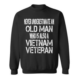Never Underestimate An Old Man Who Is Also A Vietnam Veteran Gift For Mens Sweatshirt - Seseable