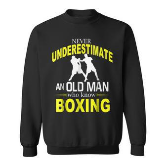 Never Underestimate An Old Man Who Know Boxing Sweatshirt - Seseable