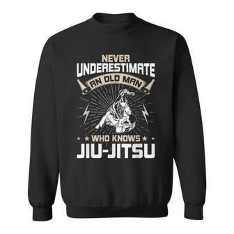 Never Underestimate An Old Man Who Knows Jiu Jitsu Old Man Funny Gifts Sweatshirt | Mazezy
