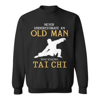 Never Underestimate An Old Man Who Knows Tai Chi T Sweatshirt - Seseable