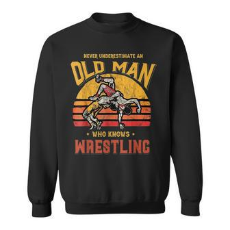 Never Underestimate An Old Man Who Knows Wrestling Old Man Funny Gifts Sweatshirt | Mazezy