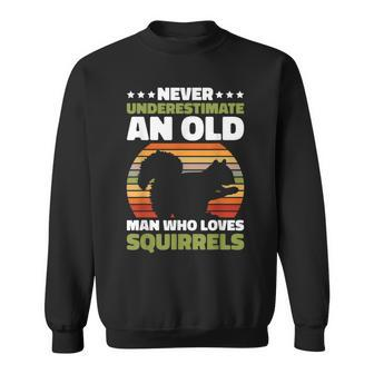 Never Underestimate An Old Man Who Love Squirrels Sweatshirt - Seseable