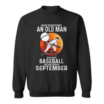 Never Underestimate An Old Man Who Loves Baseball September Sweatshirt - Seseable