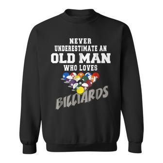 Never Underestimate An Old Man Who Loves Billiards Old Man Funny Gifts Sweatshirt | Mazezy