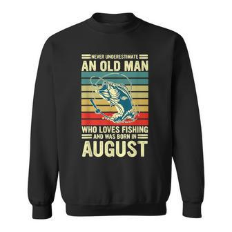 Never Underestimate An Old Man Who Loves Fishing August Sweatshirt - Seseable