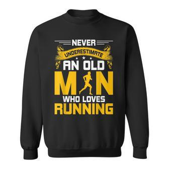Never Underestimate An Old Man Who Loves Running Gift Sweatshirt - Seseable