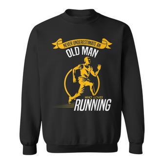 Never Underestimate An Old Man Who Loves Running T Old Man Funny Gifts Sweatshirt | Mazezy