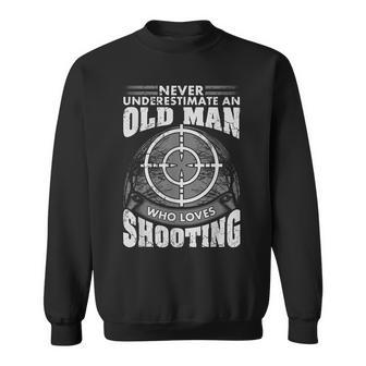 Never Underestimate An Old Man Who Loves Shooting Hunting Old Man Funny Gifts Sweatshirt | Mazezy