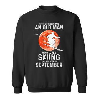 Never Underestimate An Old Man Who Loves Skiing September Old Man Funny Gifts Sweatshirt | Mazezy