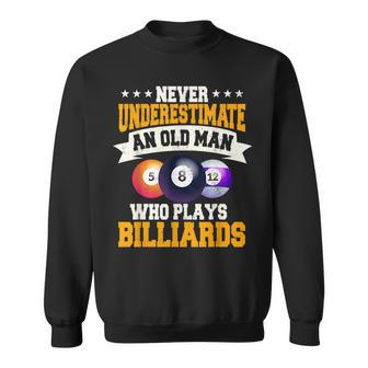 Never Underestimate An Old Man Who Plays Billiards Old Man Funny Gifts Sweatshirt | Mazezy