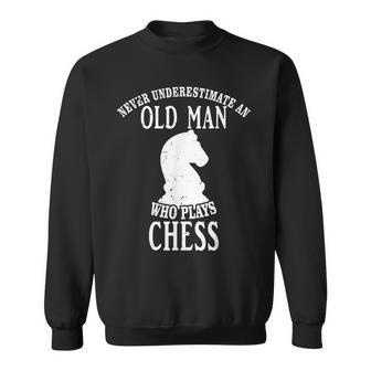 Never Underestimate An Old Man Who Plays Chess Chess Lover Sweatshirt - Seseable
