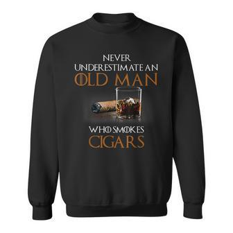 Never Underestimate An Old Man Who Smokes Cigars S Gift For Mens Sweatshirt - Seseable