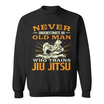 Never Underestimate An Old Man Who Trains Jiu Jitsu Bjj Sweatshirt - Seseable