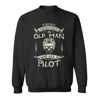 Never Underestimate An Old Man Who Was A Pilot Funny Gift Old Man Funny Gifts Sweatshirt | Mazezy UK