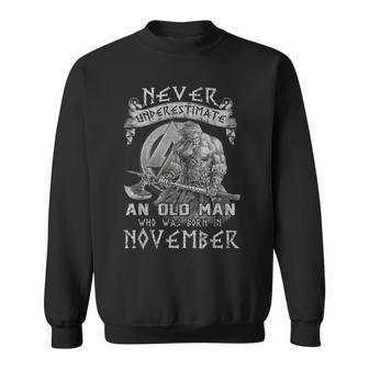Never Underestimate An Old Man Who Was Born In November Odin Old Man Funny Gifts Sweatshirt | Mazezy