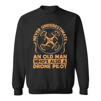Never Underestimate An Old Man Whos Also A Drone Pilot Drone Sweatshirt - Seseable