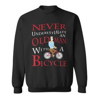 Never Underestimate An Old Man With A Bicycle Gift Grandpas Gift For Mens Sweatshirt - Seseable