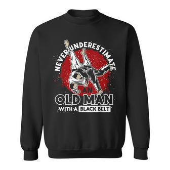 Never Underestimate An Old Man With A Black Belt Judo Old Man Funny Gifts Sweatshirt | Mazezy