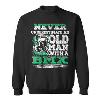 Never Underestimate An Old Man With A Bmx Gift For Mens Old Man Funny Gifts Sweatshirt | Mazezy