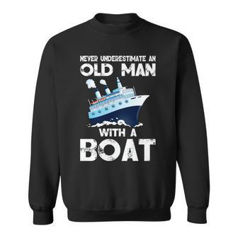 Never Underestimate An Old Man With A Boat Fishermen Gift Sweatshirt - Seseable