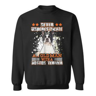 Never Underestimate An Old Man With A Boston Terrier Old Man Funny Gifts Sweatshirt | Mazezy