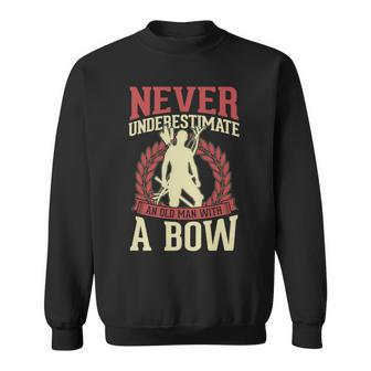 Never Underestimate An Old Man With A Bow Archery Dad Sweatshirt - Seseable