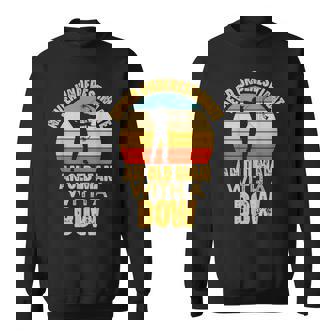 Never Underestimate An Old Man With A Bow Hunting Archery Old Man Funny Gifts Sweatshirt | Mazezy