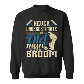 Never Underestimate An Old Man With A Broom Curling Curler Old Man Funny Gifts Sweatshirt | Mazezy