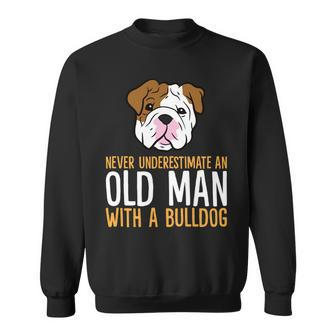 Never Underestimate An Old Man With A Bulldog Sweatshirt - Seseable