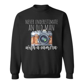 Never Underestimate An Old Man With A Camera Photographer Gift For Mens Sweatshirt - Seseable