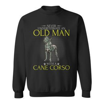 Never Underestimate An Old Man With A Cane Corso Funny Gift Old Man Funny Gifts Sweatshirt | Mazezy