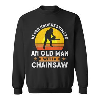 Never Underestimate An Old Man With A Chainsaw Carpenter Sweatshirt - Seseable
