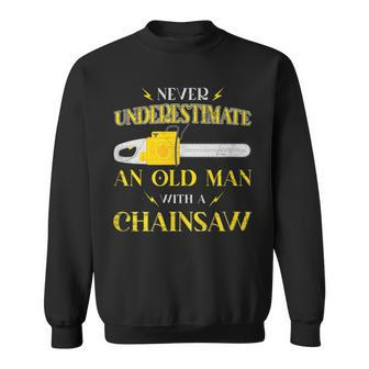 Never Underestimate An Old Man With A Chainsaw Lumber Logger Sweatshirt - Seseable