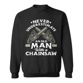 Never Underestimate An Old Man With A Chainsaw Woodworking Sweatshirt - Seseable