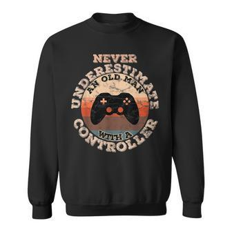 Never Underestimate An Old Man With A Controller Gift For Mens Old Man Funny Gifts Sweatshirt | Mazezy AU