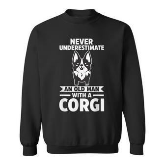 Never Underestimate An Old Man With A Corgi Gift For Mens Sweatshirt - Seseable