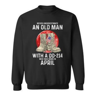 Never Underestimate An Old Man With A Dd214 April Sweatshirt - Seseable
