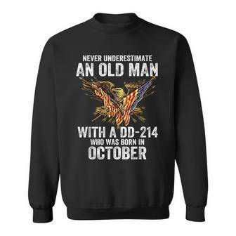 Never Underestimate An Old Man With A Dd214 Born In October Sweatshirt - Seseable
