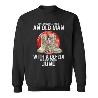 Never Underestimate An Old Man With A Dd214 June Sweatshirt - Seseable