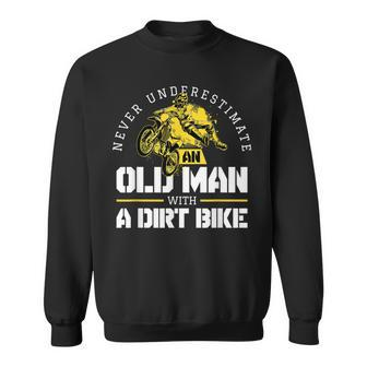 Never Underestimate An Old Man With A Dirt Bike Biker Gift For Mens Sweatshirt | Mazezy
