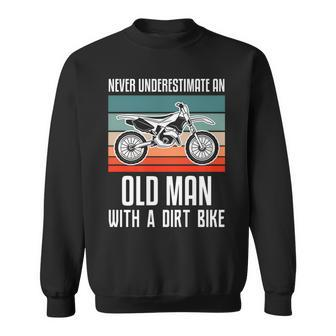 Never Underestimate An Old Man With A Dirt Bike Gift For Mens Old Man Funny Gifts Sweatshirt | Mazezy