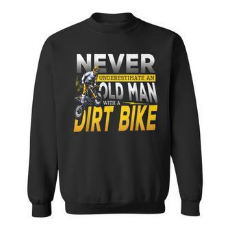 Never Underestimate An Old Man With A Dirt Bike Gift For Mens Sweatshirt - Seseable
