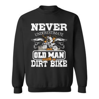 Never Underestimate An Old Man With A Dirt Bike Motocross Gift For Mens Sweatshirt | Mazezy