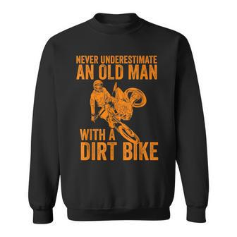 Never Underestimate An Old Man With A Dirt Bike Papa Gift Sweatshirt - Seseable