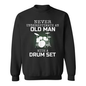 Never Underestimate An Old Man With A Drum Set Drummer Mens Sweatshirt - Seseable