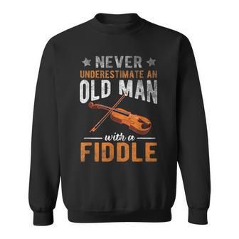 Never Underestimate An Old Man With A Fiddle Funny Sweatshirt - Seseable