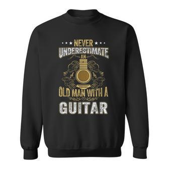 Never Underestimate An Old Man With A Guitar Acoustic Player Sweatshirt - Seseable