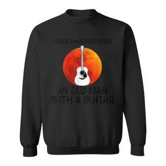 Never Underestimate An Old Man With A Guitar Gift For Mens Sweatshirt - Seseable