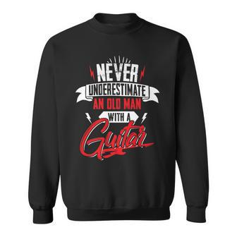 Never Underestimate An Old Man With A Guitar Men Gift For Mens Sweatshirt - Seseable